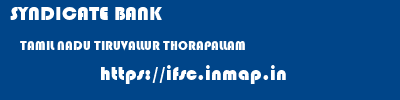 SYNDICATE BANK  TAMIL NADU TIRUVALLUR THORAPALLAM   ifsc code